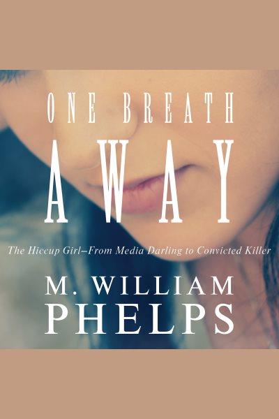 One breath away [electronic resource] / M. William Phelps.