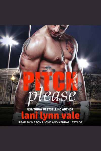 Pitch please [electronic resource] / Lani Lynn Vale.