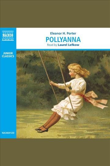 Pollyanna [electronic resource] / Eleanor H. Porter.
