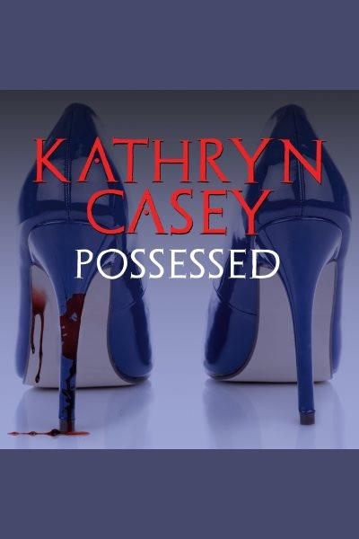 Possessed : the infamous Texas stiletto murder [electronic resource] / Kathryn Casey.