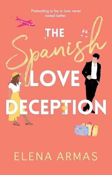 The Spanish love deception : a novel / Elena Armas.