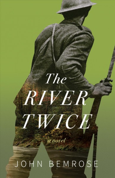 The river twice : a novel / John Bemrose.