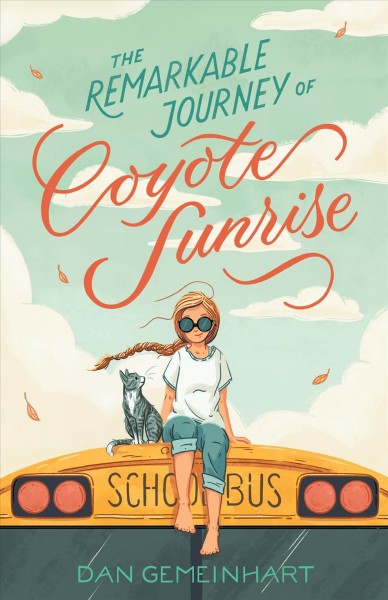 The remarkable journey of Coyote Sunrise [Bookclub Set] / Dan Gemeinhart.