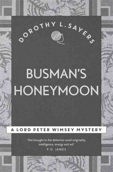 Busman's honeymoon / Dorothy L. Sayers ; with a new introduction by Natasha Cooper.