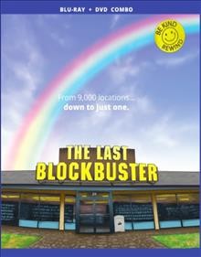The last Blockbuster [DVD videorecording] / Popmotion Pictures presents ; directed by Taylor Morden ; written by Zeke Kamm ; produced by Taylor Morden & Zeke Kamm ; a film by Taylor Morden, Zeke Kamm ; a PopMotion Pictures production.