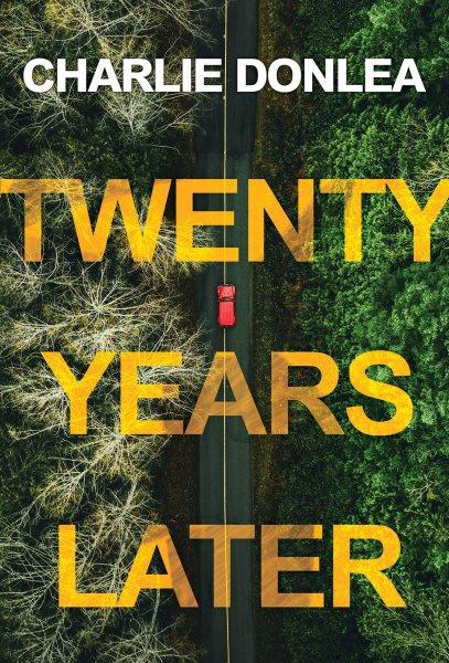 Twenty years later [electronic resource] : A riveting new thriller. Charlie Donlea.