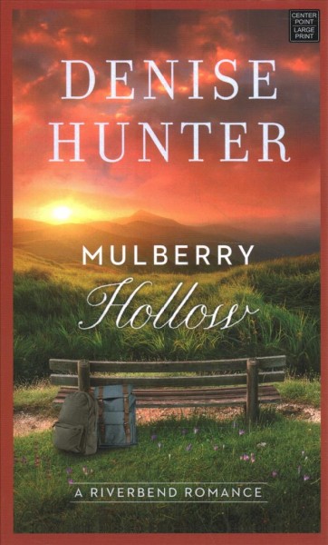 Mulberry Hollow : a Riverbend romance / Denise Hunter.