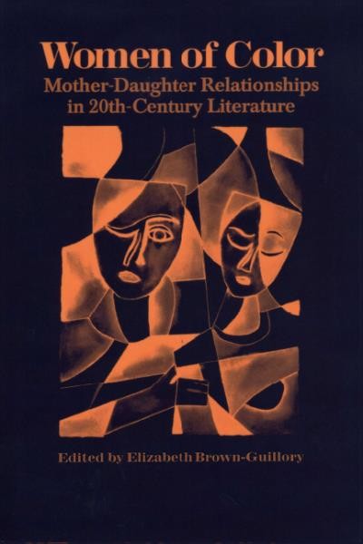 Women of color : mother-daughter relationships in 20th-century literature / edited by Elizabeth Brown-Guillory.