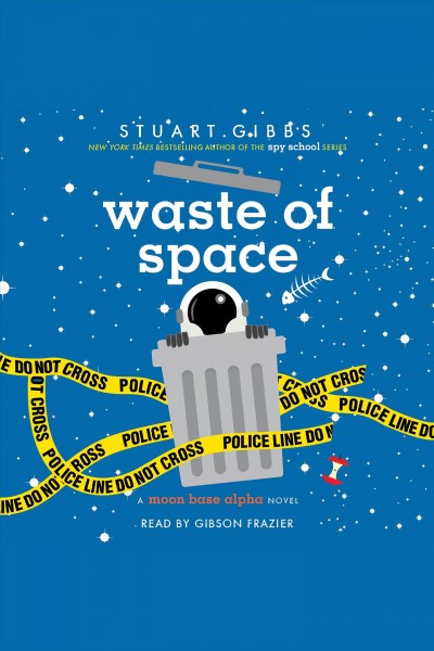 Waste of space / Stuart Gibbs.