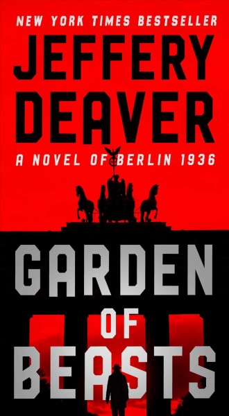 Garden of beasts : a novel of berlin 1936 / Jeffery Deaver.