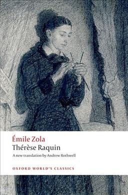 Thérèse Raquin / Emile Zola ; translated with an introduction and notes by Andrew Rothwell.