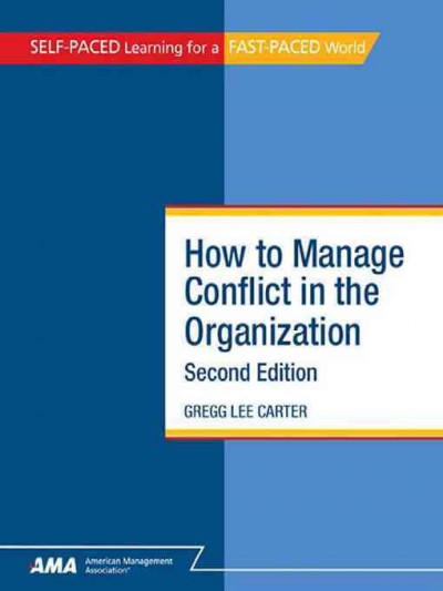 How to manage conflict in the organization [electronic resource] / Gregg Lee Carter, Joseph F. Byrnes.