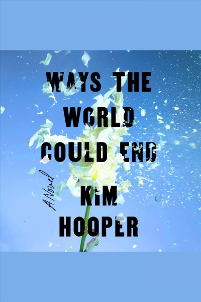 Ways the World Could End [electronic resource] / Kim Hooper.