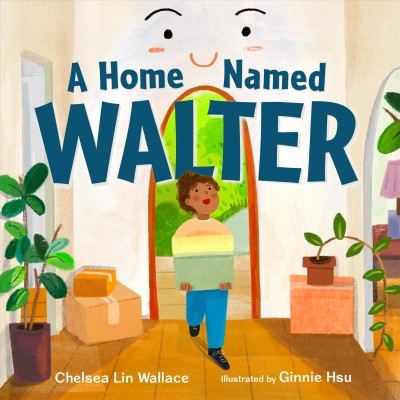 A home named Walter / Chelsea Lin Wallace ; illustrated by Ginnie Hsu.