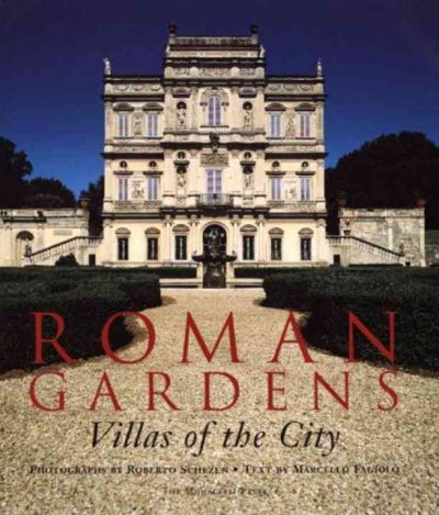 Roman gardens : villas of the city / photographs by Roberto Schezen ; text by Marcello Fagiolo.