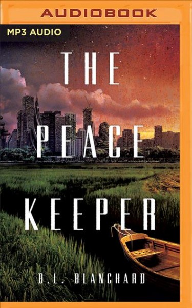 The peacekeeper [soundrecording] : a novel / B.L. Blanchard. 