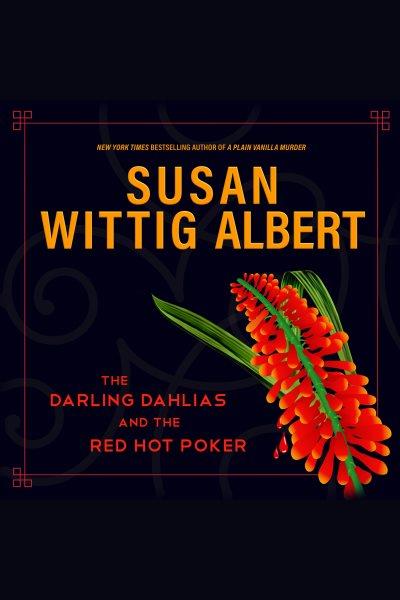 The darling dahlias and the red hot poker [electronic resource] / Susan Wittig Albert.