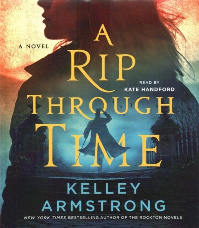 A rip through time [sound recording] / Kelley Armstrong.
