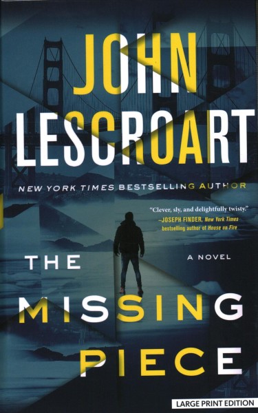 The missing piece [large print] : a novel / John Lescroart.