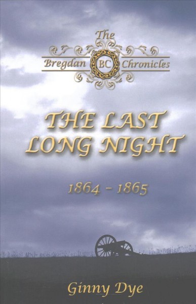 The last long night : 1864-1865 / Ginny Dye.
