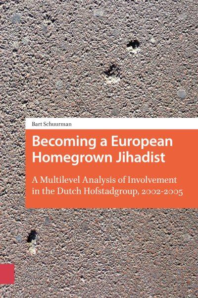 Becoming a European Homegrown Jihadist : A Multilevel Analysis of Involvement in the Dutch Hofstadgroup, 2002-2005