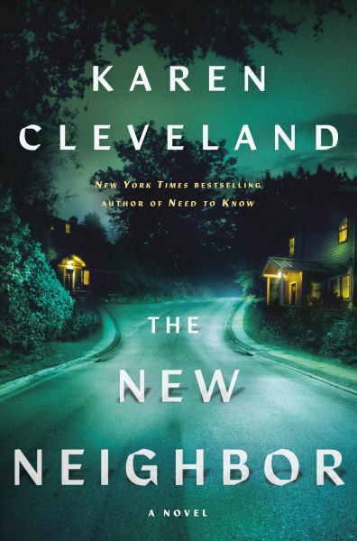 The new neighbor : a novel / Karen Cleveland.