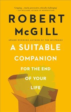 A suitable companion for the end of your life / Robert McGill.