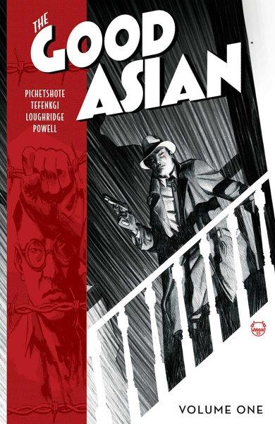 The good Asian. Volume one : an Edison Hark mystery  / Pornsak Pichetshote, writer ; Alexandre Tefenkgi, artist ; Lee Loughridge, colorist ; Jeff Powell, letterer & designer ; Grant Din, historical consultant.