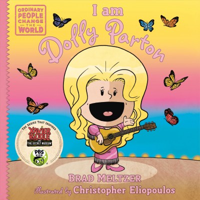 I am Dolly Parton / Brad Meltzer ; illustrated by Christopher Eliopoulos.