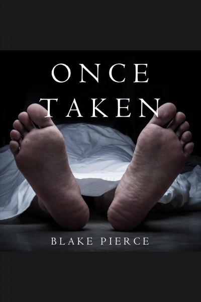 Once taken [electronic resource] / Blake Pierce.