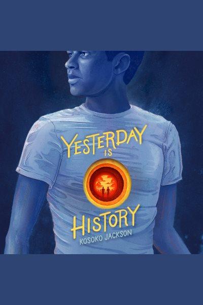 Yesterday is history [electronic resource] / Kosoko Jackson.
