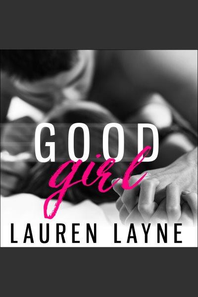 Good girl [electronic resource] / Lauren Layne.