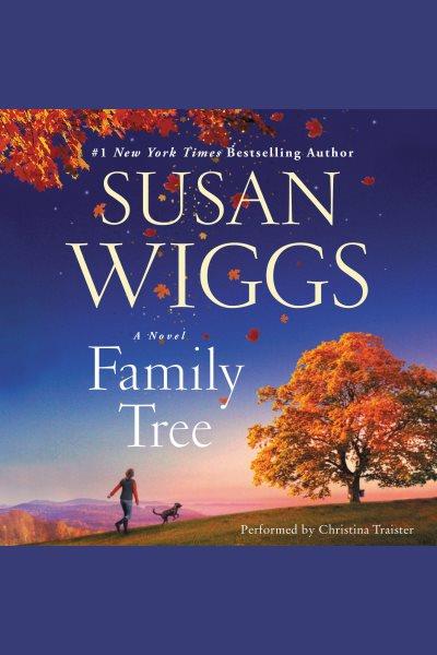 Family tree : a novel [electronic resource] / Susan Wiggs.