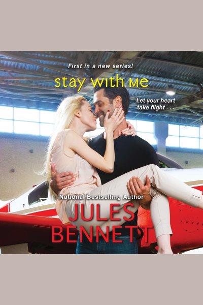 Stay with me [electronic resource] / Jules Bennett.