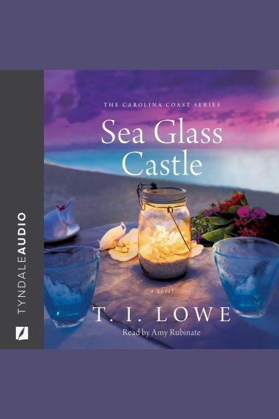 Sea glass castle [electronic resource] / T. I. Lowe.