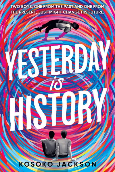 Yesterday is history [electronic resource] / Kosoko Jackson.