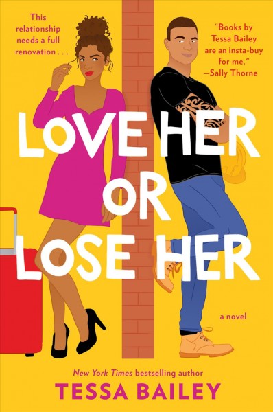 Love her or lose her : a novel [electronic resource] / Tessa Bailey.