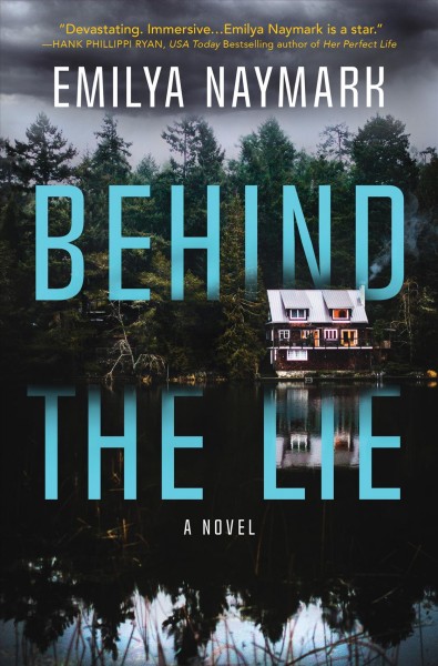 Behind the lie : a novel [electronic resource] / Emilya Naymark.