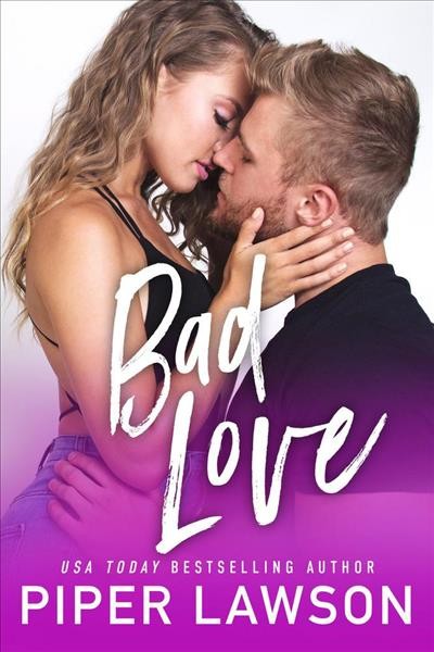 Bad love [electronic resource] / Piper Lawson.