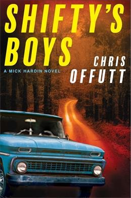 Shifty's boys : a Mick Hardin novel / Chris Offutt.