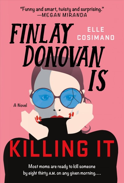 Finlay Donovan is killing it / Elle Cosimano.