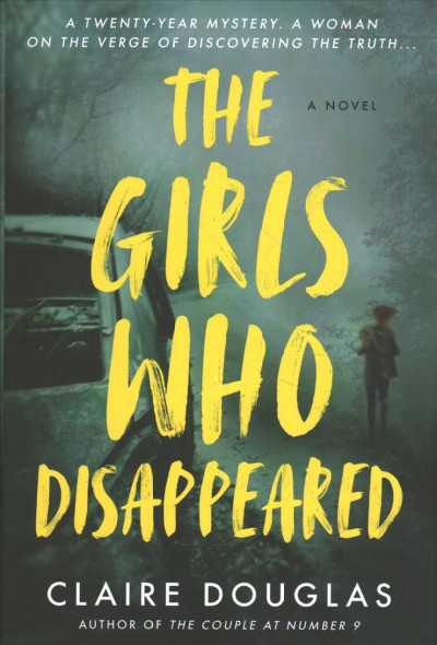 The girls who disappeared : a novel / Claire Douglas.