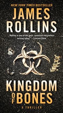 Kingdom of Bones : a thriller / James Rollins.