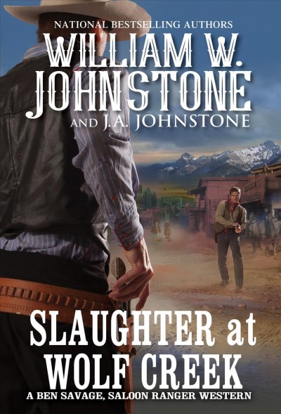 Slaughter at Wolf Creek [electronic resource] / William W. Johnstone and J. A. Johnstone.