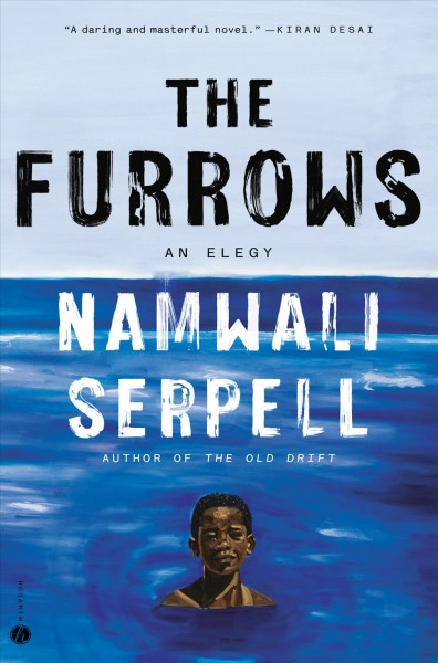 The furrows : an elegy : a novel / Namwali Serpell.