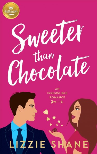 Sweeter than chocolate : an irresistible romance / Lizzie Shane. 