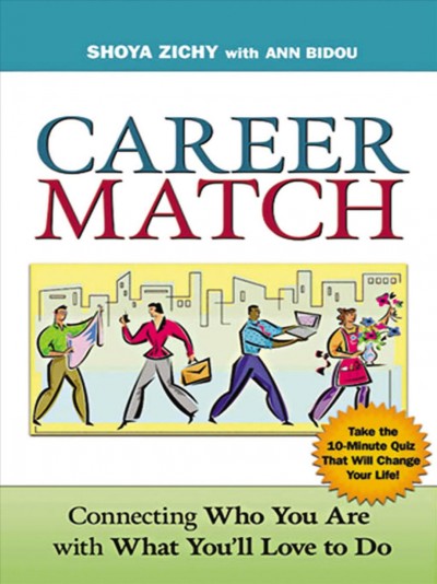 Career match : connecting who you are with what you'll love to do / Shoya Zichy, with Ann Bidou.