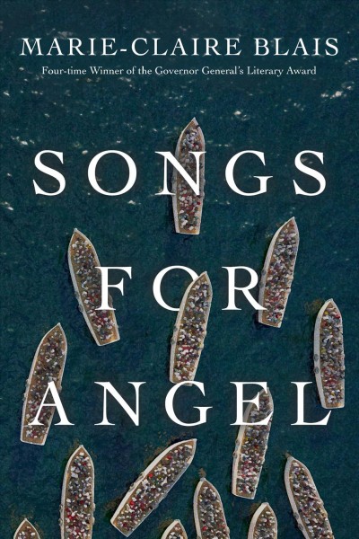Songs for Angel / Marie-Claire Blais ; translated by Katia Grubisic.