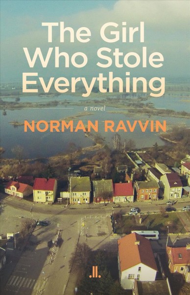 The girl who stole everything / Norman Ravvin.