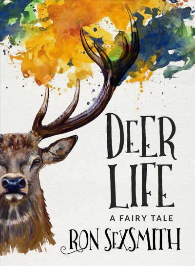 Deer life : a fairy tale / Ron Sexsmith.